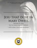 Jesu that dost in Mary Dwell